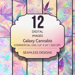 May include: A digital art collection featuring 12 seamless designs. The images showcase cannabis leaves in a galaxy theme, with a color palette of purple, teal, and pink. The text on the image reads "Galaxy Cannabis" and "Commercial Use | 14" X 14" | 300 DPI".