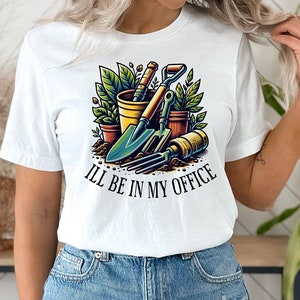 I&#39;ll Be In My Office Garden Tee - Bella Canvas 3001 T-Shirt, Gardening Lover Casual Wear, Perfect Gift for Plant Enthusiasts Gardening Gift