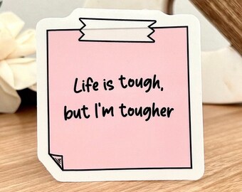 Life Is Tough, But I’m Tougher Sticky Note Vinyl Sticker - Inspirational Decal