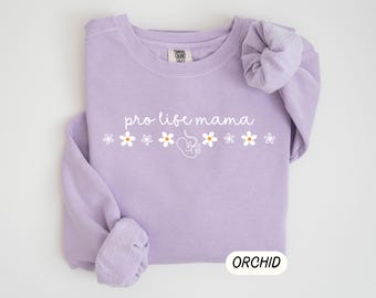 Pro Life Mama Sweatshirt Cute Pro Life Sweatshirt Christian Pro Life T Shirt Choose Life Save the Babies Shirt Conservative Pro Life