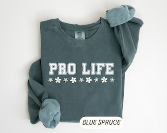 Pro Life Sweater Pro Life Sweatshirt Choose Life Shirt Pro Life Gift Cute Conservative Womens Shirt Catholic Sweatshirt Trump Prolife shirt