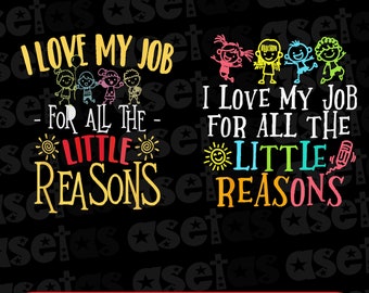 Me encanta mi trabajo por todas las pequeñas razones svg png, cita del maestro svg, cita escolar svg, maestro de guardería svg, maestro svg, educador vida svg