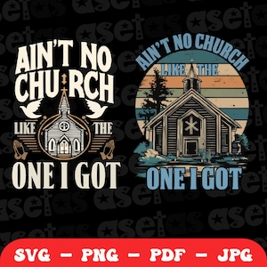 Ain&#39;t No Church Like The One I Got Svg Png, Religious Svg, Inspirational Svg, Christian Shirt Svg, Sarcasm Svg Cut File Shirt Mug