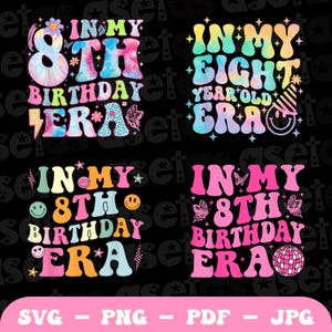 In My 8th Birthday Era Png, In My Eight Year Old Era Svg, 8th Birthday Png, 8 Year Old Birthday Shirt Svg, Funny 8th Birthday Gift