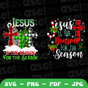 Peut inclure: Deux motifs de Noël avec le texte "JESUS EST LA RAISON DE LA SAISON". Un motif présente trois croix avec des motifs à carreaux et des arbres de Noël. L'autre motif a un sucre d'orge et une croix à carreaux. Le bas de l'image contient le texte "SVG - PNG - PDF - JPG".