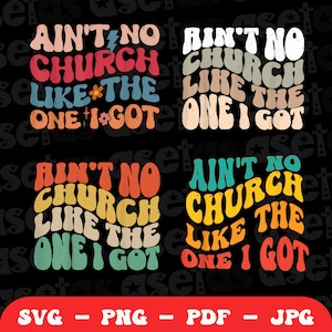 Ain&#39;t No Church Like The One I Got Svg Png, Religious Svg, Inspirational Svg, Christian Shirt Svg, Sarcasm Svg Cut File Shirt Mug