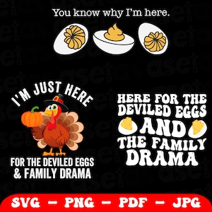 May include: Black graphic design with text and illustrations. The text reads "You know why I'm here," "I'm just here for the deviled eggs & family drama," and "Here for the deviled eggs and the family drama." Includes images of deviled eggs and a turkey.