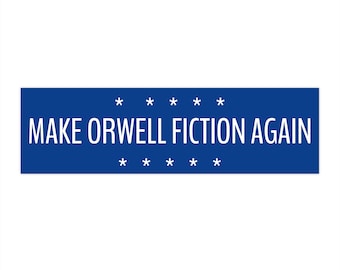 Make Orwell Fiction Again