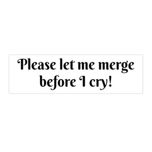 Please let me merge bumper sticker