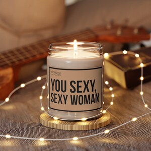 You Sexy, Sexy Woman Candle | Romantic Candle | Girlfriend Gift | Funny Candle | 9oz Scented Candle | Soy Wax Blend | Choice of Scent