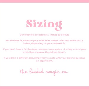 Light pink graphic titled Sizing. It gives instructions on how to measure wrist for bracelet sizing, and explains that the default is 7 inches. It also suggests adding 0.25–0.5 inches for fit, using a string if no flexible tape is available, and offers custom size requests.