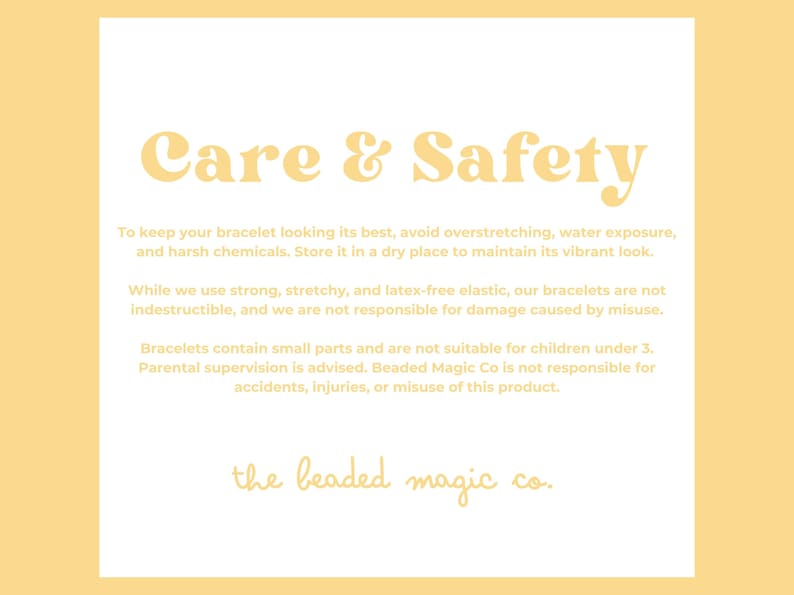 Yellow graphic titled Care and Safety. It advises against overstretching, water exposure, and harsh chemicals for bracelets. It also notes bracelets are not for children under 3 and disclaims responsibility for misuse.