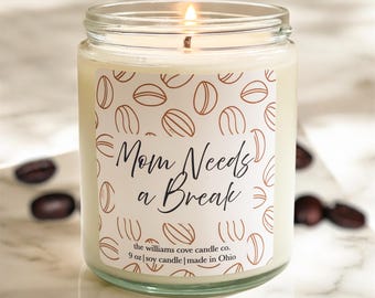 Mom Needs a Break Candle/ Coffee Candle / Soy Candle / Coffee Lover Gift / Coffee Decor / Container Candle / Handpoured Candle