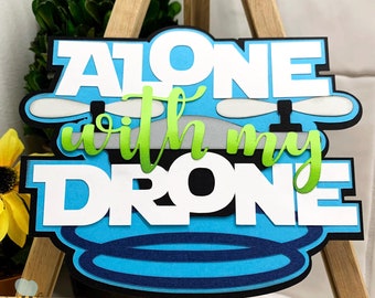 Drone Scrapbook Title Embellishment Die Cut for Layouts | Alone with my Drone Scrapbooking, Cardmaking Paper Piecing, Premade Titles