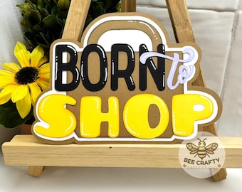 Born to Shop Scrapbook Title Die Cut Embellishment for Layouts | Scrapbooking and Cardmaking Paper Piecing, Premade Titles