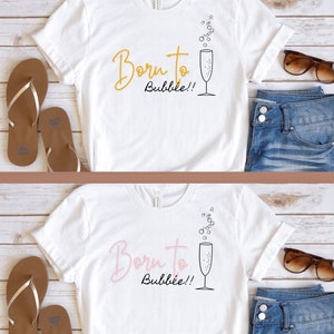 Born to bubble shirt, Champagne shirt, Brunch t-shirt, bubbly t-shirt