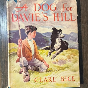 A Dog for Davie&#39;s Hill By Clare Bice - Canadian Children&#39;s Book Vintage Hardcover - Weekly Reader Children&#39;s Book Club Edition, 1957