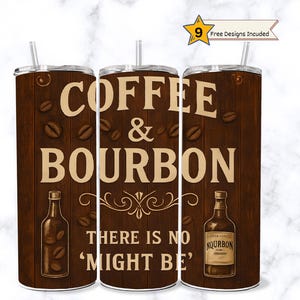 Funny Bourbon Tumbler Wrap, Might be Coffee Might be Bourbon 20oz Skinny Tumbler Sublimation Design, Funny Whiskey Tumbler Wrap
