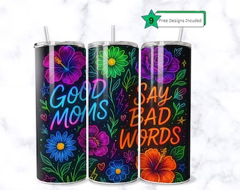 Good Moms Say Bad Words Funny Tumbler Wrap, Funny Mom 20oz Tumbler Sublimation Design, Cool Mom Trendy Digital Download