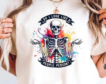 Funny Skeleton Sarcastic T-Shirt, "Do I Look Like A People Person"