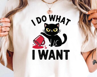 Funny Cat T-Shirt: I Do What I Want, Dark Humor Shirt