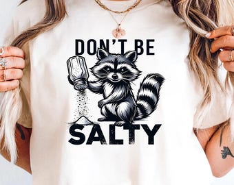 Don't Be Salty Raccoon T-Shirt, Sarcastic Women's Gift, Comfort Colors