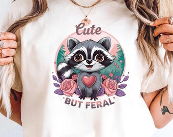 Cute But Feral Shirt, Meme Funny Raccoon Shirt, Gift for Her, Raccoon Tshirt, Animal Lover Shirt, Funny Raccoon Shirt, Raccoon Gift Lover
