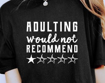 Adulting Would Not Recommend Shirt, Adulting 1 Star Rating Shirt, Funny Sarcastic Shirt, Sarcasm Adulting Quote Shirt, Review Adult Life Tee