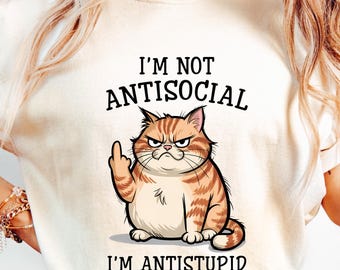 I'm Not Anti Social I'm Anti Stupid Shirt, Funny Cat Tshirt, Introvert Sarcastic Shirt, Anit social Cat, Gift For Introvert, Funny Sarcastic