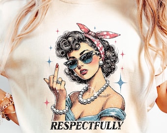 Respectfully Shirt, Comfort Colors Retro Shirt, Vintage Woman Shirt, Sarcastic Sweatshirt, Sassy Women, Middle Finger Shirt, Gift For Her