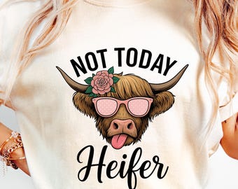 Not Today Heifer Shirt, Cow Highland, Western Cow Shirt, Highland Shirt, Adult Humor Tee, Funny Heifer Shirt, Funny Sarcastic, Heifer Cow