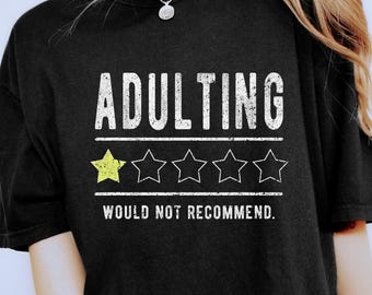 Adulting Would Not Recommend Shirt, Adulting 1 Star Rating Shirt, Funny Sarcastic Shirt, Sarcasm Quotes Unisex Tshirt, Review Adult Life Tee