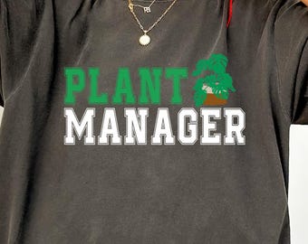 Plant Manager Shirt, Funny Gardening Shirt, Plants Mom Humor, Funny Botanical Garden Tee, Funny Plant Lover, Gardener Humor Graphic Tee
