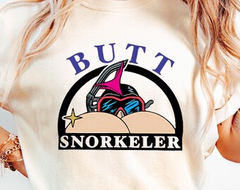 Butt Snorkeler Shirt, Funny Sarcastic, Funny Adult Tshirt, Adult Humor Gift, Funny Sarcasm Shirt, Gag Gift For Adults, Funny Shirt For Women
