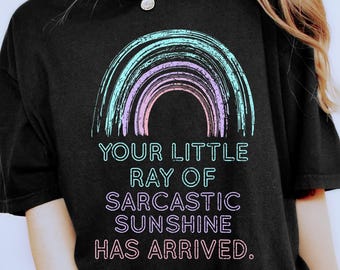 Your Little Ray Of Sarcastic Sunshine Has Arrived Shirt, Trendy Sarcastic Tshirt, Sunshine Shirt, Weird Mom Shirt, Aesthetic Woman Clothing