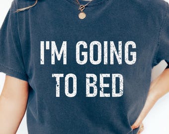Ik ga slapen shirt, liefhebbers van dutje, shirt grappig dutje, cadeau voor luiaard, grappige vrouwen T-shirt, luie moeder, grappig sarcastisch citaat, grappig sarcasme