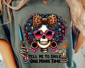 Sag mir, ich soll noch einmal lächeln Shirt, Mental Gesundheit Shirt, Positivität gute Vibes, lustiges Skelett Shirt, sarkastischer Schädel, lustiger sarkastischer