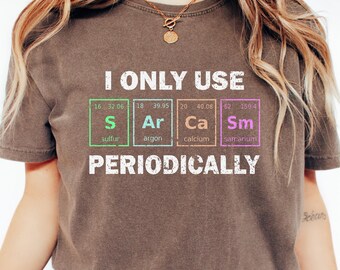 Sarcasm Chemistry Shirt, Funny Science Tee, STEM Gift