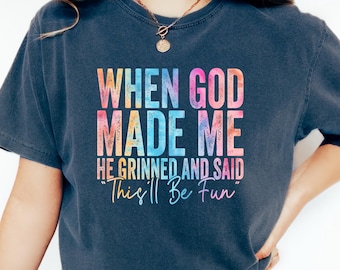 Camiseta cristiana divertida: cuando Dios me creó, sonrió. Camiseta de fe sarcástica.
