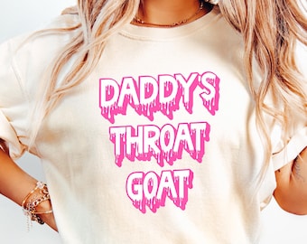 Funny Daddy's Throat Goat Shirt, Adult Humor Comfort Colors Tee