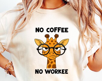 No Coffee No Workee Shirt, Work From Home Gift, Funny Sarcastic Tee, Sarcastic Giraffe, Funny Giraffe Shirt, Funny Animal, Coffee Lover Gift