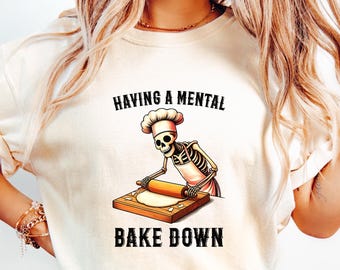 Een mentaal bake-down shirt hebben, grappige skeletchef, cadeau voor bakker, grappig kookshirt, sarcastisch skelet, halloweenchef, grappig sarcastisch