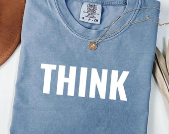 Comfort Colors® Thinkシャツ、社会的な名言シャツ、Think QuoteユニセックスTシャツ、インスピレーションを与える名言、I'm Thinkingシャツ、親友への贈り物