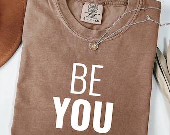 Comfort Colors® Be You Shirt, Social Quote Shirt, Be You Do You For You Shirt, Be Yourself Shirt, Positive Gift Idea, Inspirational Quote