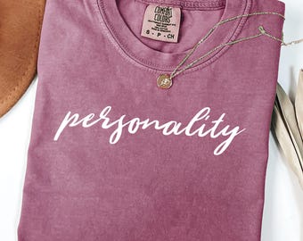 Comfort Colors® Personality Shirt, Positive Saying Typography Shirt, Personality Sweater, Personality Gift Idea, Gift For Friend, Mom gift