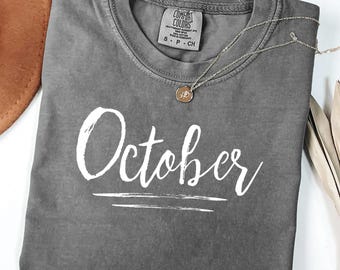 Comfort Colors® October Shirt, Social Quote Shirt, October Quote Tshirt, Hello October Shirt, Born in October, Gift For October Birthday