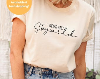 Stay Weird and Wild T-Shirt: Adventure Hiking Camping Tee