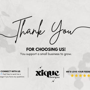 May include: A graphic design featuring the words "Thank You" in elegant script. Below, it reads "FOR CHOOSING US!" and "You support a small business to grow." Additional text includes "CONNECT WITH US" and "WE'D LOVE YOUR FEEDBACK!" with a star rating.