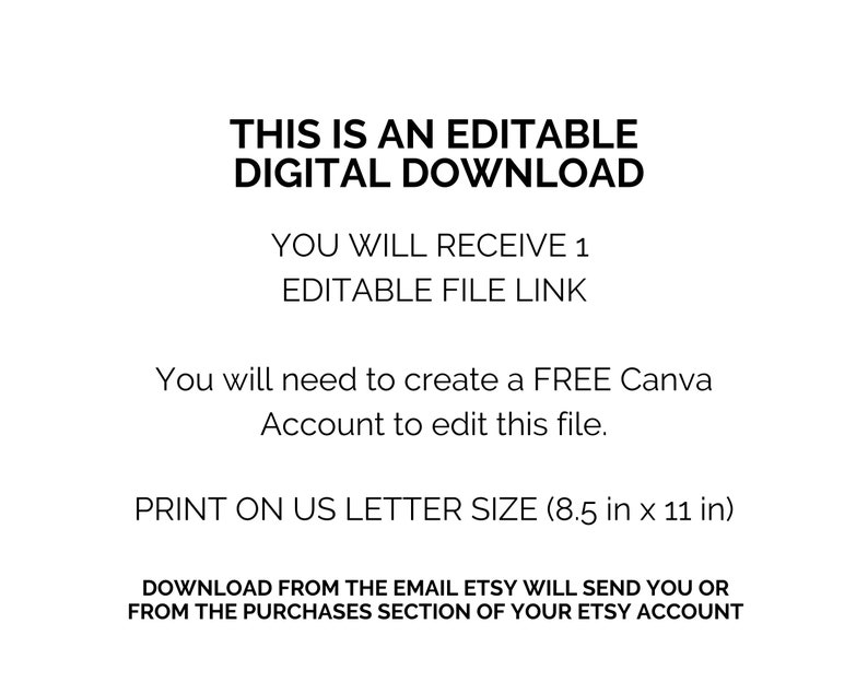 Puede incluir: Texto sobre un fondo blanco que dice: "Esto es una descarga digital editable. Recibir&aacute;s 1 enlace de archivo editable. Deber&aacute;s crear una cuenta GRATUITA de Canva para editar este archivo. Imprime en tama&ntilde;o carta de EE. UU. (8,5 pulgadas x 11 pulgadas). Descarga desde el correo electr&oacute;nico que Etsy te enviar&aacute; o desde la secci&oacute;n de compras de tu cuenta de Etsy."