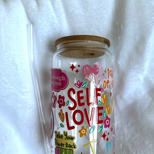 Self Love Cup, Iced Coffee Glass Cup with Lid and Straw, Mental Health Tumbler, Daily Affirmations, 16oz Libbey Glass Can, Mindfulness Gift